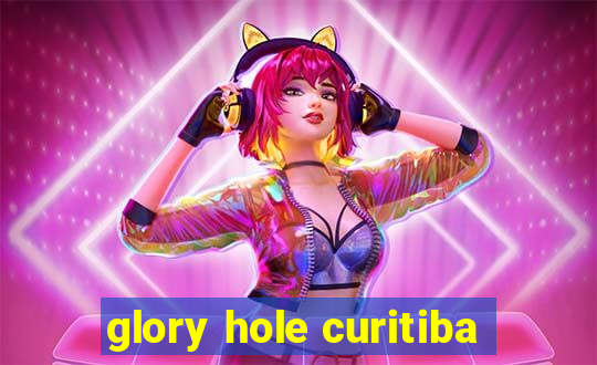 glory hole curitiba