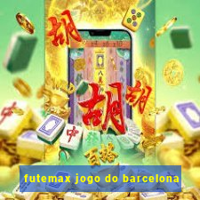 futemax jogo do barcelona