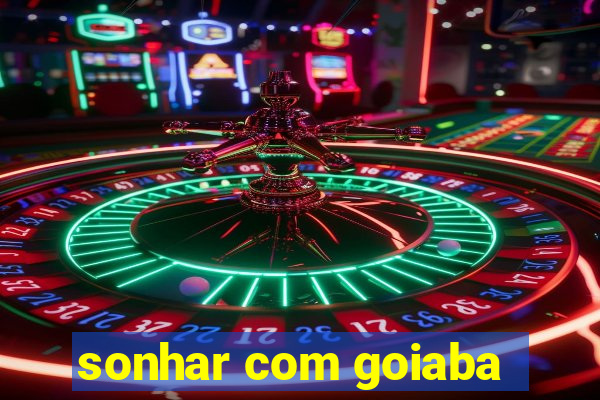 sonhar com goiaba