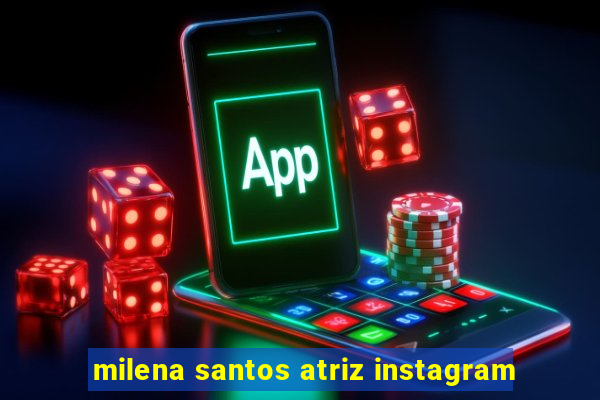 milena santos atriz instagram