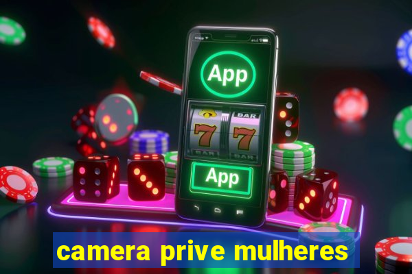 camera prive mulheres