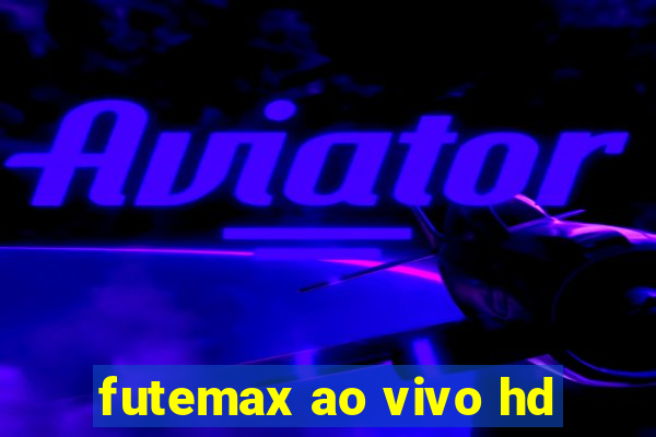 futemax ao vivo hd