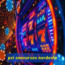 pci concursos nordeste