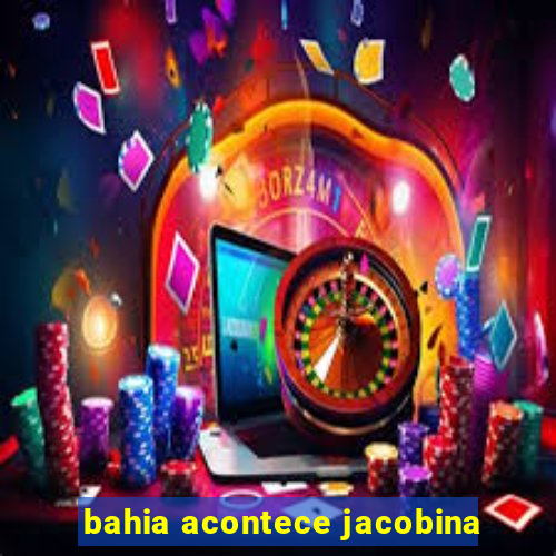 bahia acontece jacobina