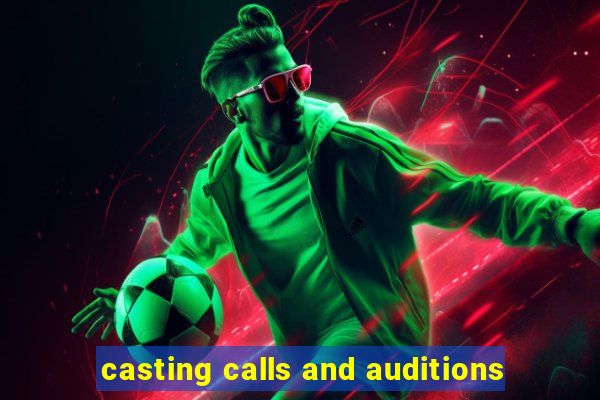 casting calls and auditions