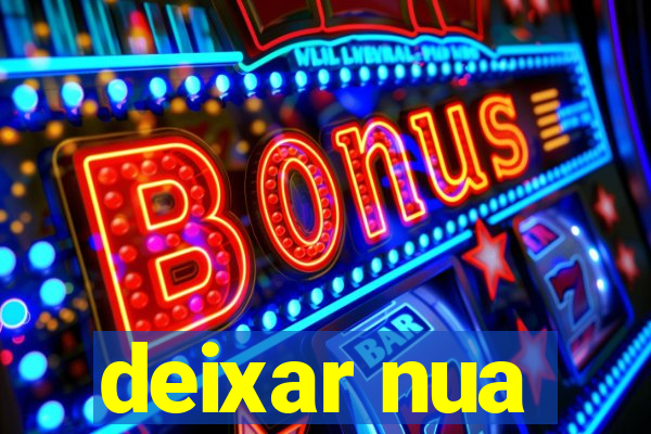 deixar nua