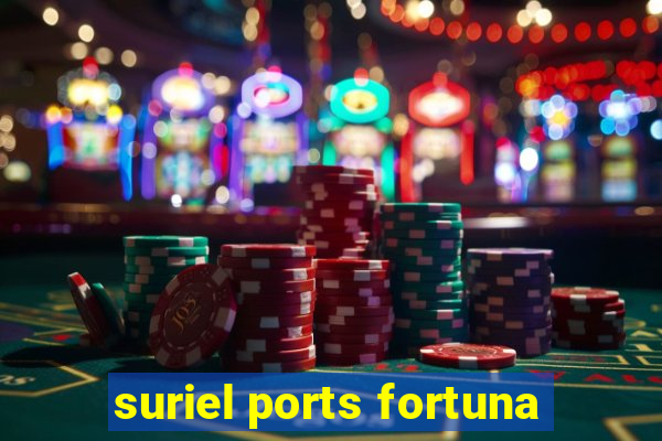 suriel ports fortuna