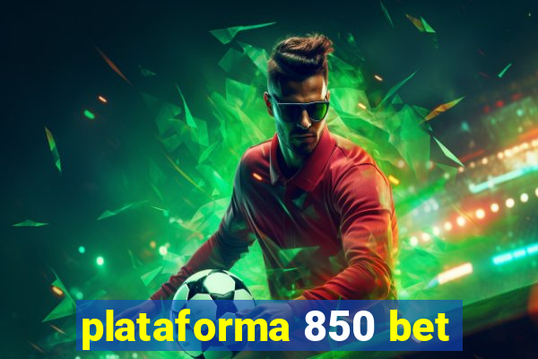 plataforma 850 bet