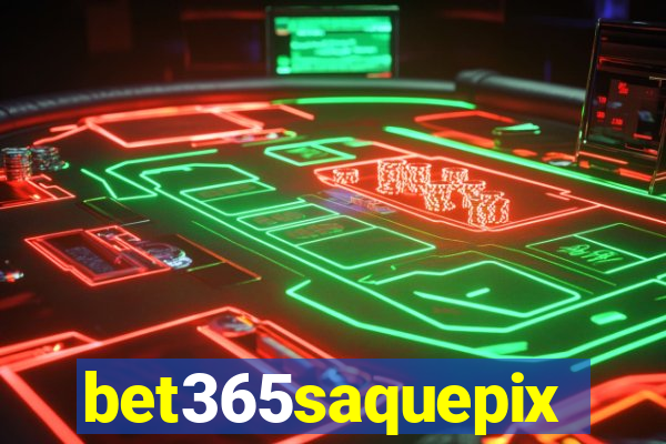 bet365saquepix