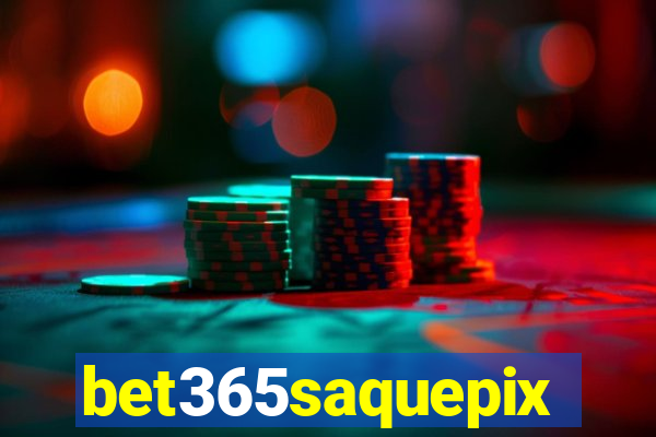 bet365saquepix