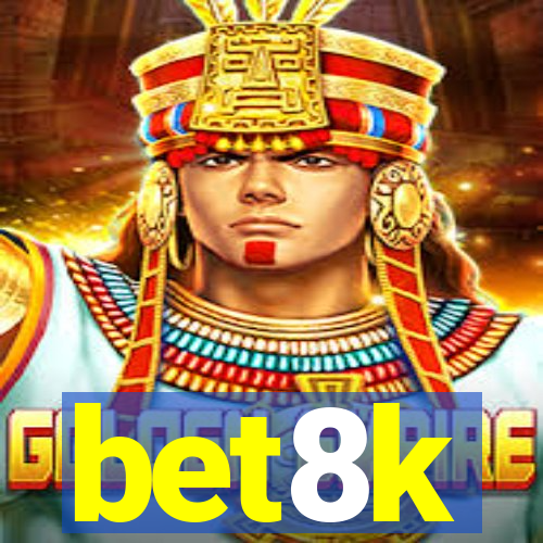 bet8k