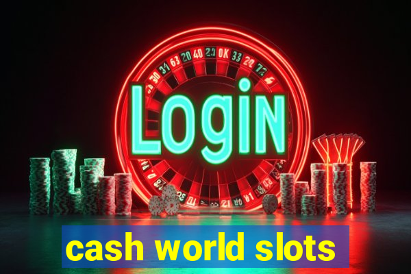 cash world slots