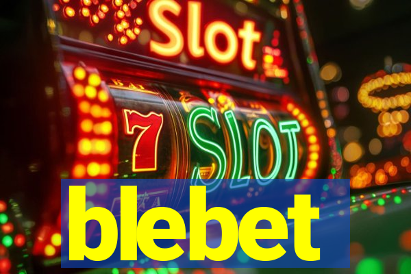 blebet