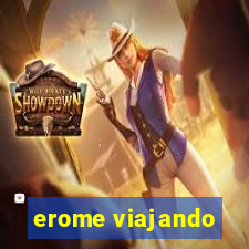 erome viajando