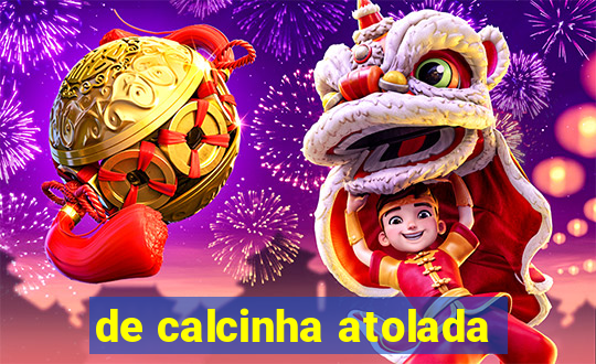 de calcinha atolada