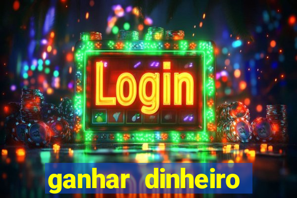 ganhar dinheiro online jogando