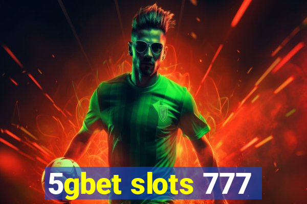 5gbet slots 777