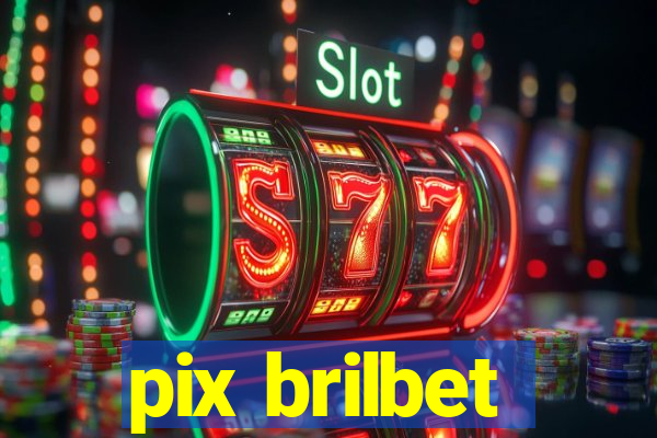 pix brilbet