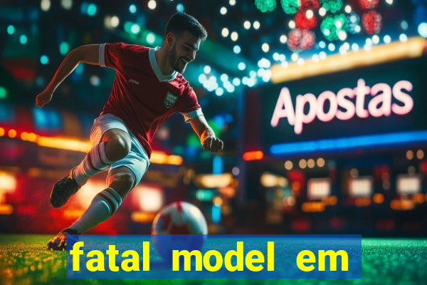 fatal model em eunapolis bahia