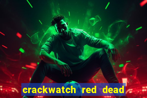 crackwatch red dead redemption 1