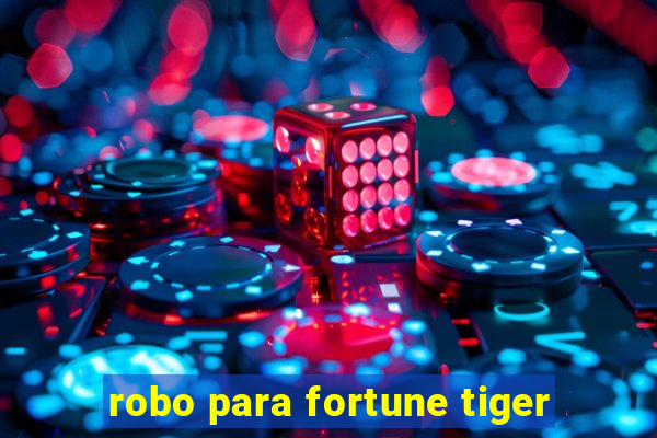 robo para fortune tiger