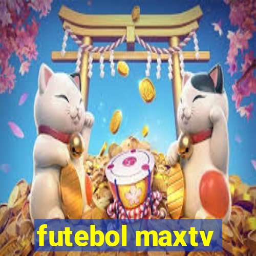 futebol maxtv