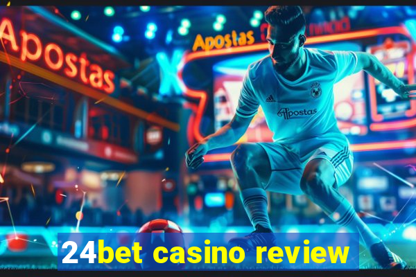 24bet casino review