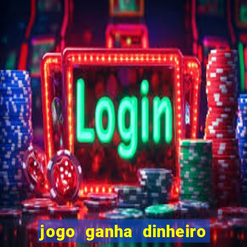 jogo ganha dinheiro de verdade