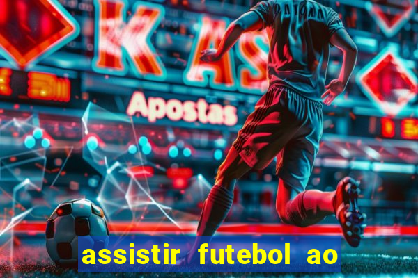 assistir futebol ao vivo multi canais