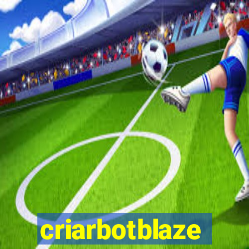 criarbotblaze