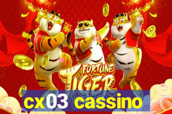 cx03 cassino