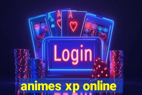 animes xp online