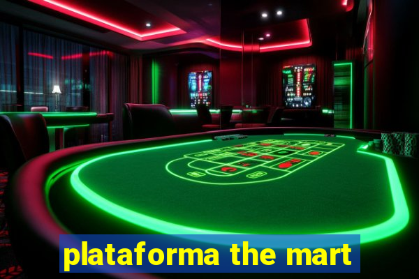 plataforma the mart