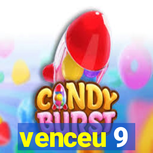 venceu 9