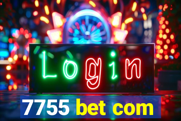 7755 bet com