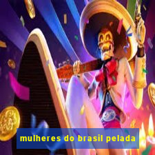 mulheres do brasil pelada