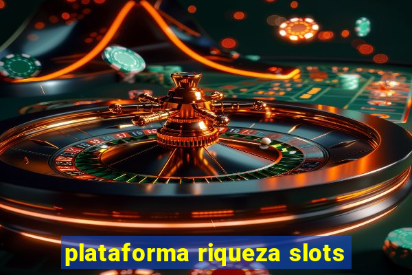 plataforma riqueza slots