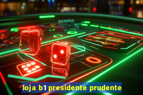 loja b1 presidente prudente