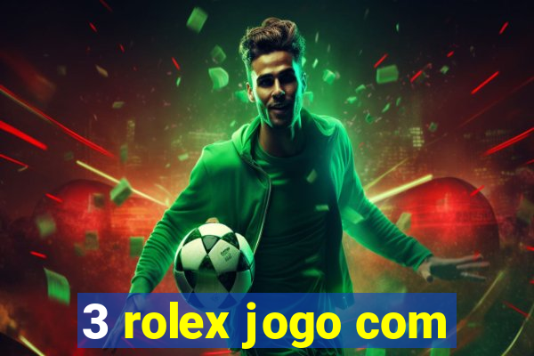 3 rolex jogo com