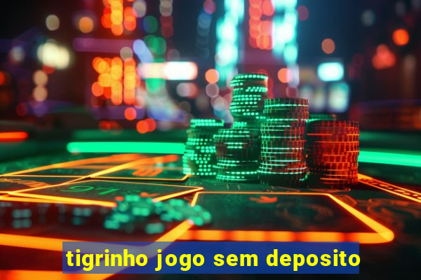 tigrinho jogo sem deposito