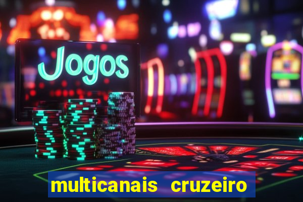 multicanais cruzeiro ao vivo