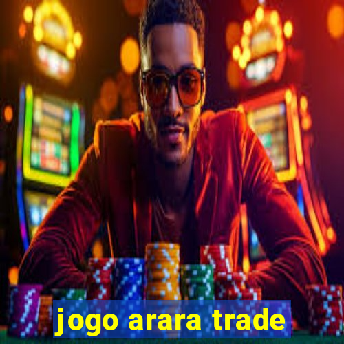 jogo arara trade