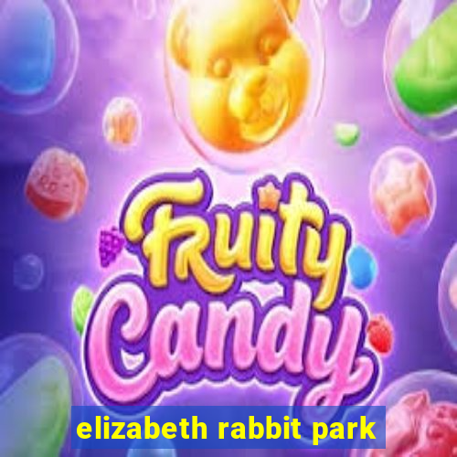 elizabeth rabbit park