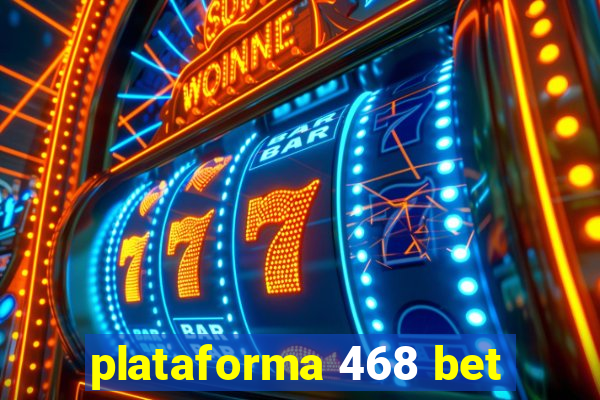 plataforma 468 bet