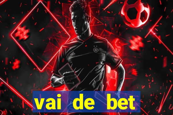 vai de bet esportes da sorte