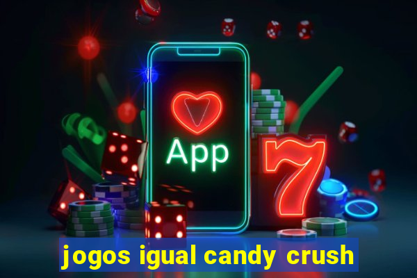 jogos igual candy crush