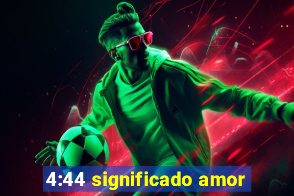 4:44 significado amor