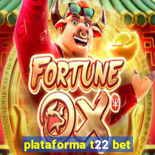 plataforma t22 bet