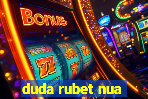 duda rubet nua