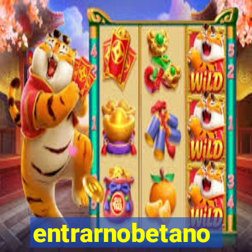 entrarnobetano